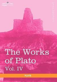 bokomslag The Works of Plato, Vol. IV (in 4 Volumes)