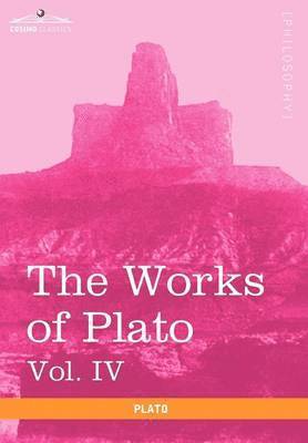 bokomslag The Works of Plato, Vol. IV (in 4 Volumes)