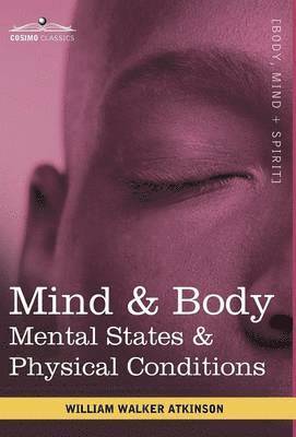 Walker William Atkinson - Mind & Body, Inbunden