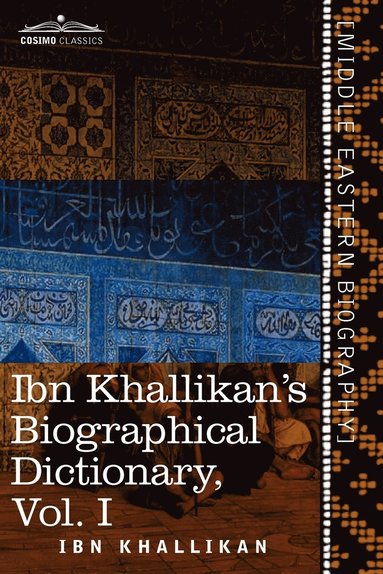 bokomslag Ibn Khallikan's Biographical Dictionary, Volume I