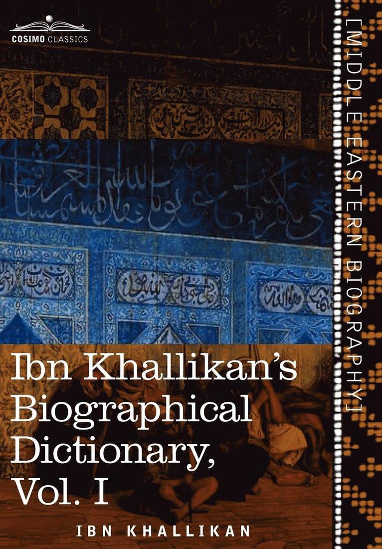 Ibn Khallikan's Biographical Dictionary, Vol. I (in 4 Volumes) 1