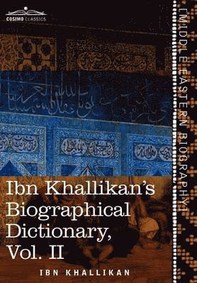 Ibn Khallikan's Biographical Dictionary, Vol. II (in 4 Volumes)