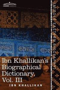 bokomslag Ibn Khallikan's Biographical Dictionary, Volume III