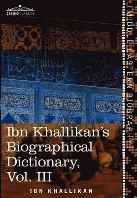 Ibn Khallikan's Biographical Dictionary, Vol. III (in 4 Volumes) 1