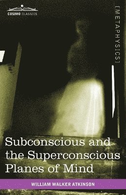 Subconscious and the Superconscious Planes of Mind 1