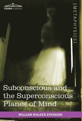 Subconscious and the Superconscious Planes of Mind 1