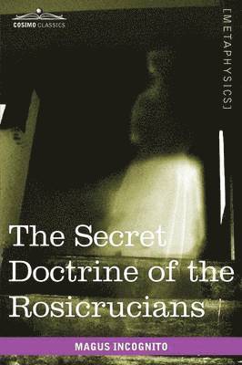 Magus Incognito - Secret Doctrine of the Rosicrucians, Häftad