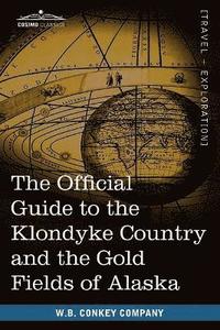 bokomslag Official Guide to the Klondyke Country and the Gold Fields of Alaska