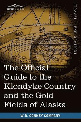 bokomslag Official Guide to the Klondyke Country and the Gold Fields of Alaska