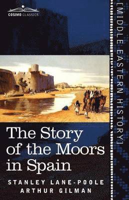 bokomslag The Story of the Moors in Spain