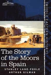 bokomslag The Story of the Moors in Spain