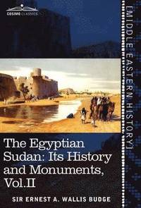 bokomslag The Egyptian Sudan (in Two Volumes), Vol.II