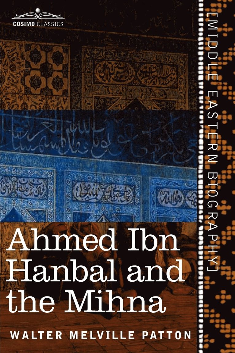 Ahmed Ibn Hanbal and the Mihna