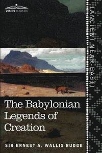 bokomslag The Babylonian Legends of Creation