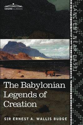 The Babylonian Legends of Creation 1