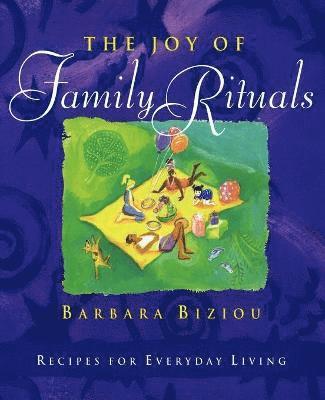 Barbara Biziou - Joy of Family Rituals, Häftad