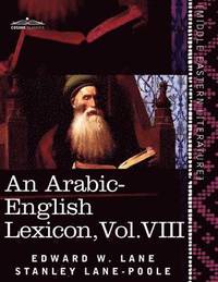 bokomslag An Arabic-English Lexicon (in Eight Volumes), Vol. VIII