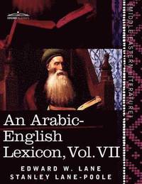 bokomslag An Arabic-English Lexicon (in Eight Volumes), Vol. VII