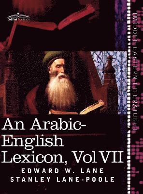 bokomslag An Arabic-English Lexicon (in Eight Volumes), Vol. VII