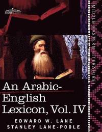 bokomslag An Arabic-English Lexicon (in Eight Volumes), Vol. IV