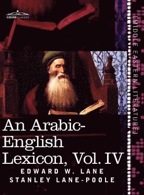 bokomslag An Arabic-English Lexicon (in Eight Volumes), Vol. IV