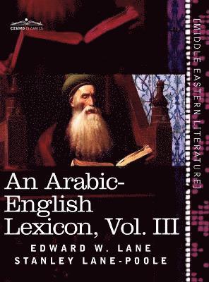 An Arabic-English Lexicon (in Eight Volumes), Vol. III 1