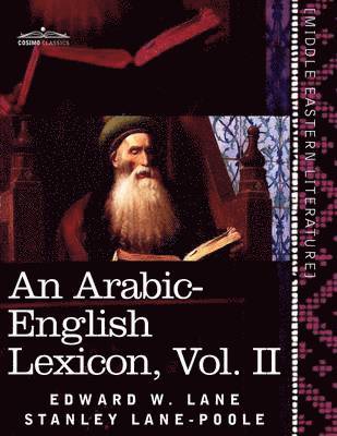 An Arabic-English Lexicon (in Eight Volumes), Vol. II 1