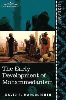 David S Margoliouth, David S. Margoliouth - Early Development of Mohammedanism, Häftad