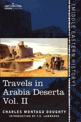 Charles Montagu Doughty - Travels in Arabia Deserta, Vol. II (in Two Volumes), Häftad