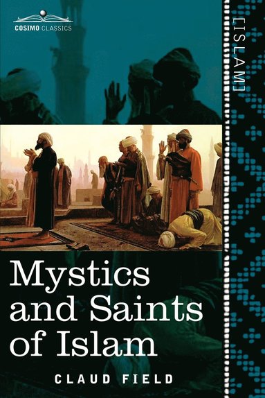 Claud Field - Mystics and Saints of Islam, Häftad