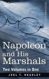 bokomslag Napoleon and His Marshals (Two Volumes in One)