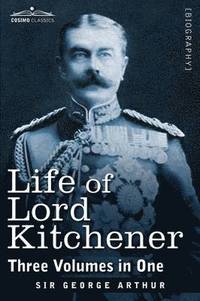 bokomslag Life of Lord Kitchener, (Three Volumes in One)