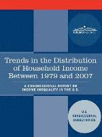 bokomslag Trends in the Distribution of Household Income Between 1979 and 2007 - A Congressional Report on Income Inequality in the U.S.