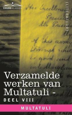 Verzamelde Werken Van Multatuli (in 10 Delen) - Deel VIII - Ideen - Zesde Bundel 1