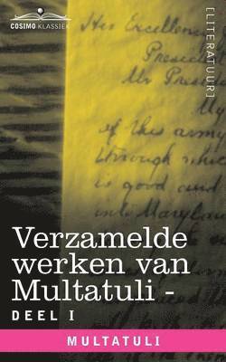 bokomslag Verzamelde Werken Van Multatuli (in 10 Delen) - Deel I - Max Havelaar of de Koffieveilingen Der Nederlandsche Handelmaatschappy En Studien Over Multat