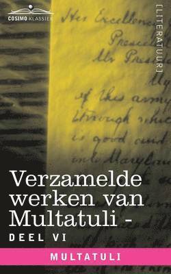 Verzamelde Werken Van Multatuli (in 10 Delen) - Deel VI - Ideen - Vierde Bundel 1