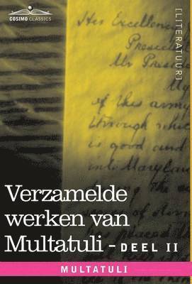 Multatuli - Verzamelde Werken Van Multatuli (in 10 Delen) - Deel II - Minnebrieven - Over Vryen Arbeid in Nederlandsch Indie - Indrukken Van Den Dag, Inbunden
