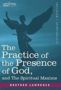 bokomslag The Practice of the Presence of God and the Spiritual Maxims