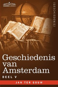 bokomslag Geschiedenis Van Amsterdam - Deel V - In Zeven Delen