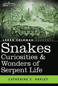 bokomslag Snakes Curiosities & Wonders of Serpent Life