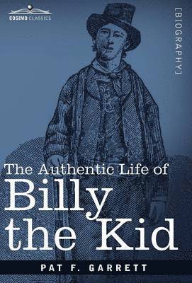 bokomslag The Authentic Life of Billy the Kid