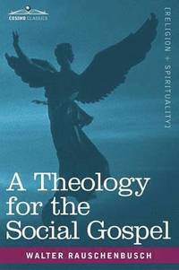 bokomslag A Theology for the Social Gospel