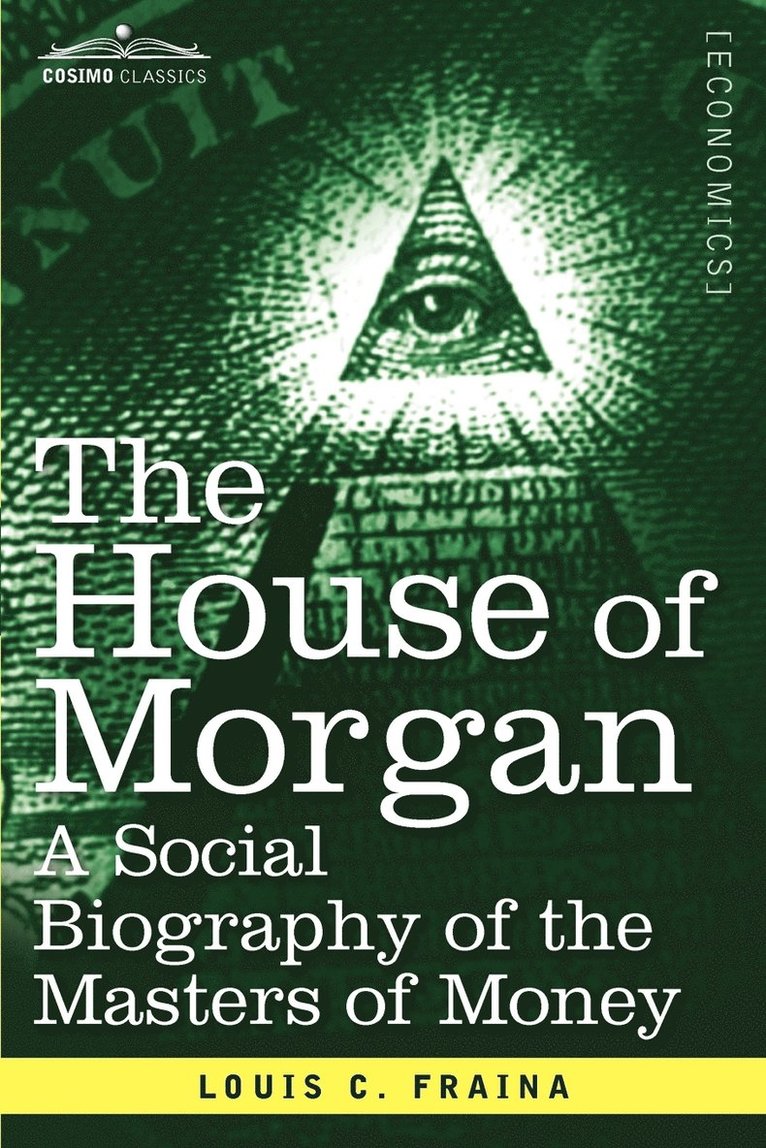 Louis C Fraina, Louis C. Fraina - House of Morgan a Social Biography of the Masters of Money, Häftad