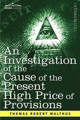 An Investigation of the Cause of the Present High Price of Provisions 1