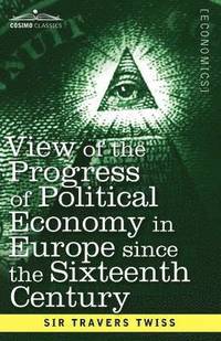 bokomslag View of the Progress of Political Economy in Europe Since the Sixteenth Century
