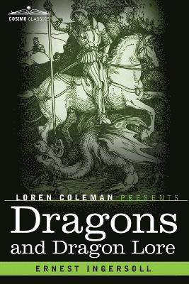 Ernest Ingersoll - Dragons and Dragon Lore, Häftad