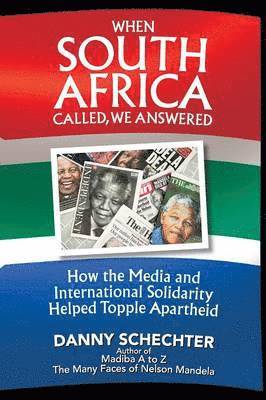 Danny Schechter - When South Africa Called, We Answered, Häftad