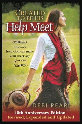 Created to Be His Help Meet: 10th Anniversary Edition-Revised, Expanded and Updated 1