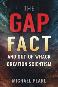 bokomslag The Gap Fact and Out-Of-Whack Creation Scientism