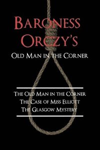 bokomslag Baroness Orczy's Old Man in the Corner